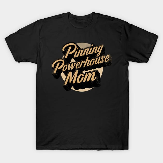 Wrestling Mom " Pinning Powerhouse Mom " T-Shirt by Hunter_c4 "Click here to uncover more designs"